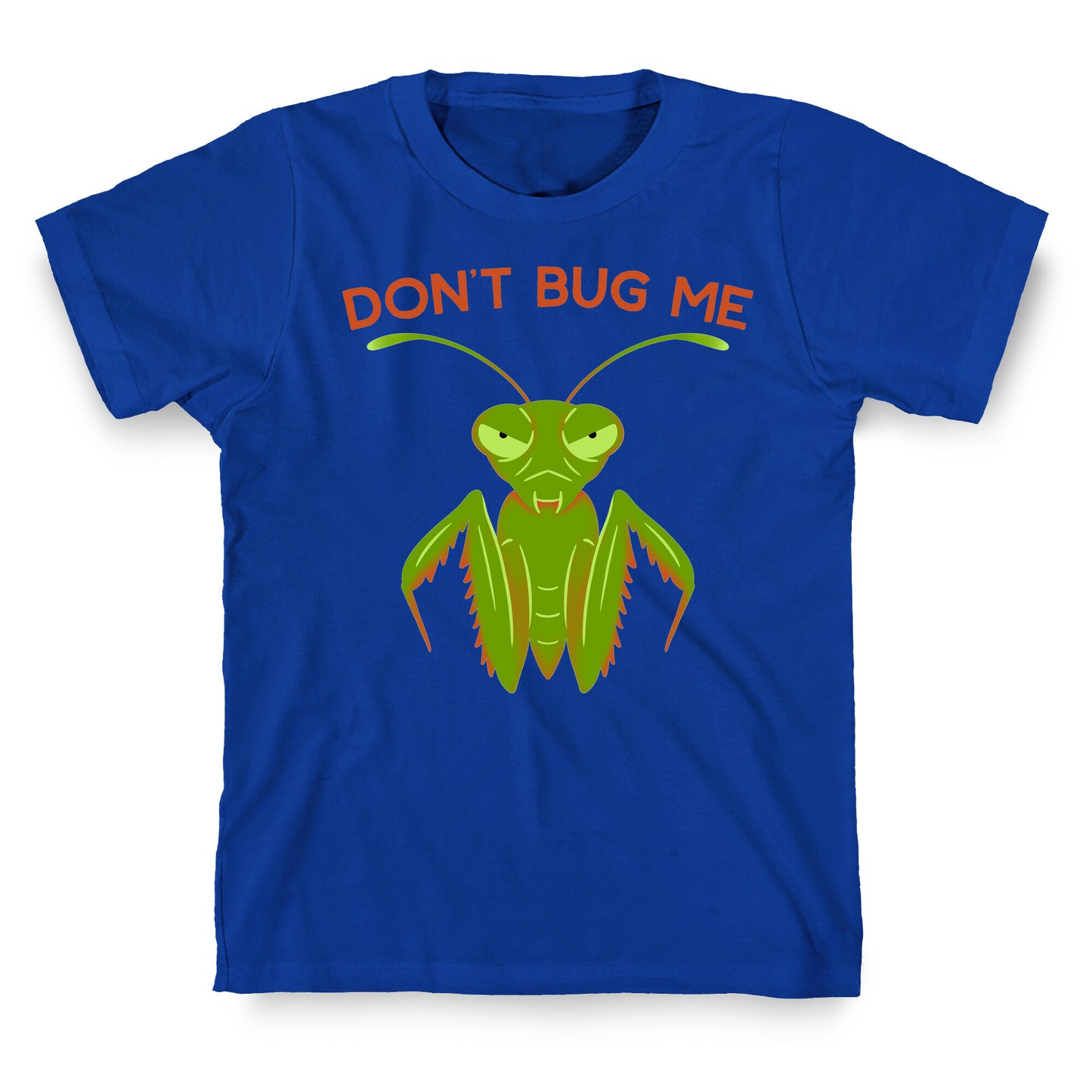 Don't Bug Me Praying Mantis T-Shirt