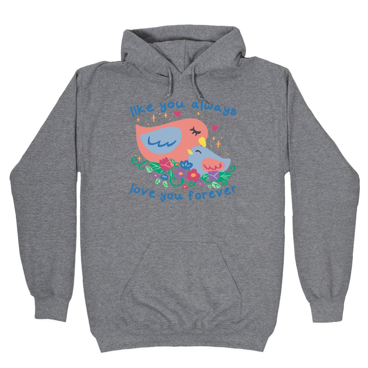 Like You Always Love You Forever Hoodie