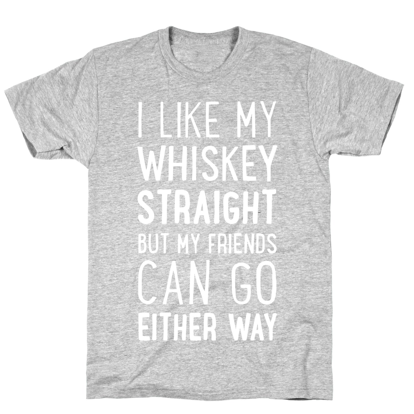 I Like My Whiskey Straight T-Shirt