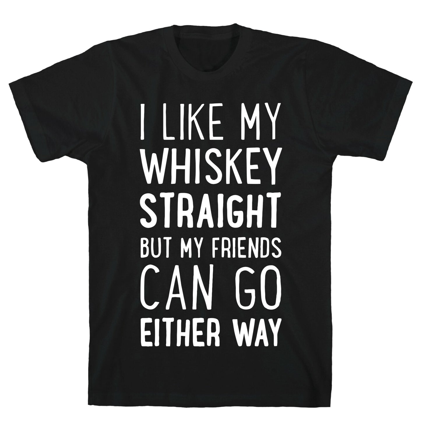 I Like My Whiskey Straight T-Shirt