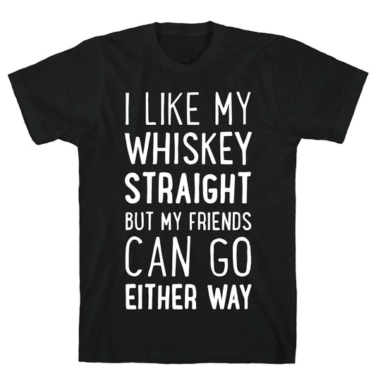 I Like My Whiskey Straight T-Shirt