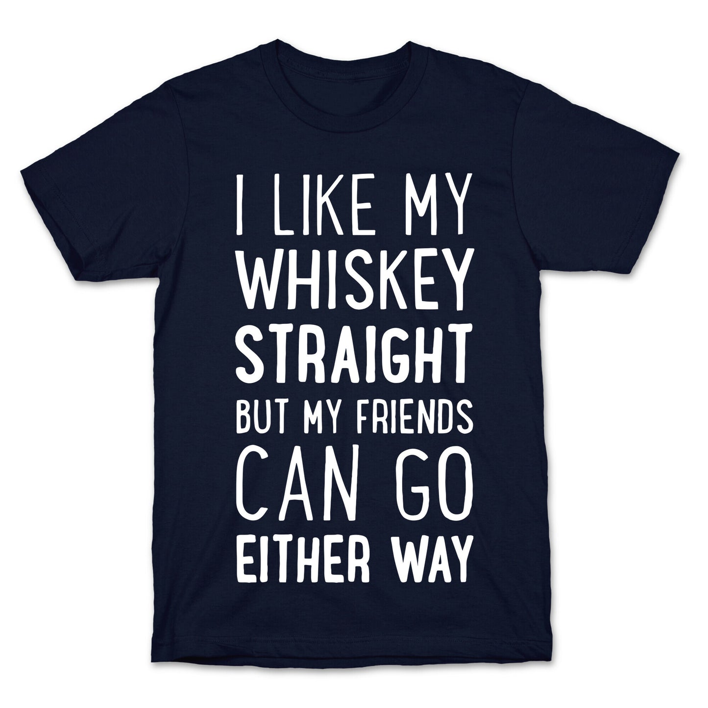 I Like My Whiskey Straight T-Shirt