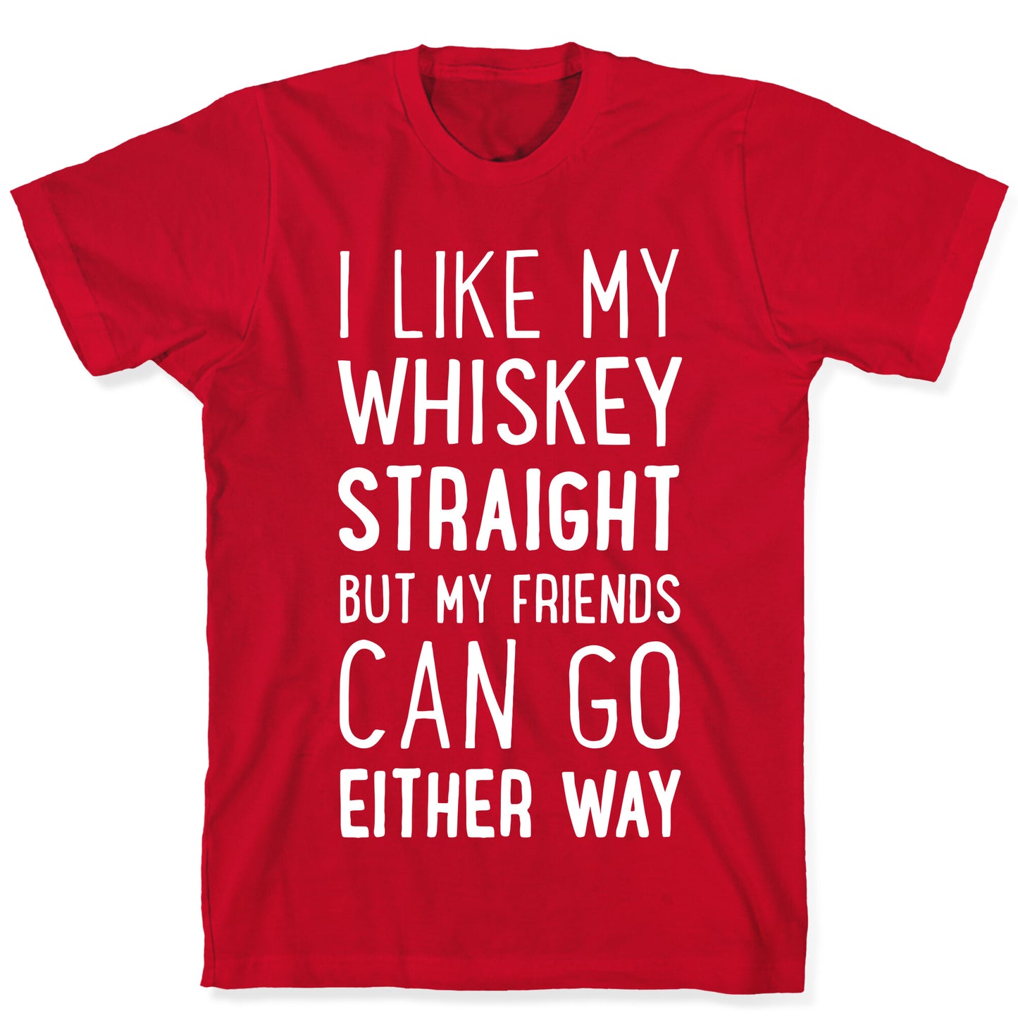 I Like My Whiskey Straight T-Shirt
