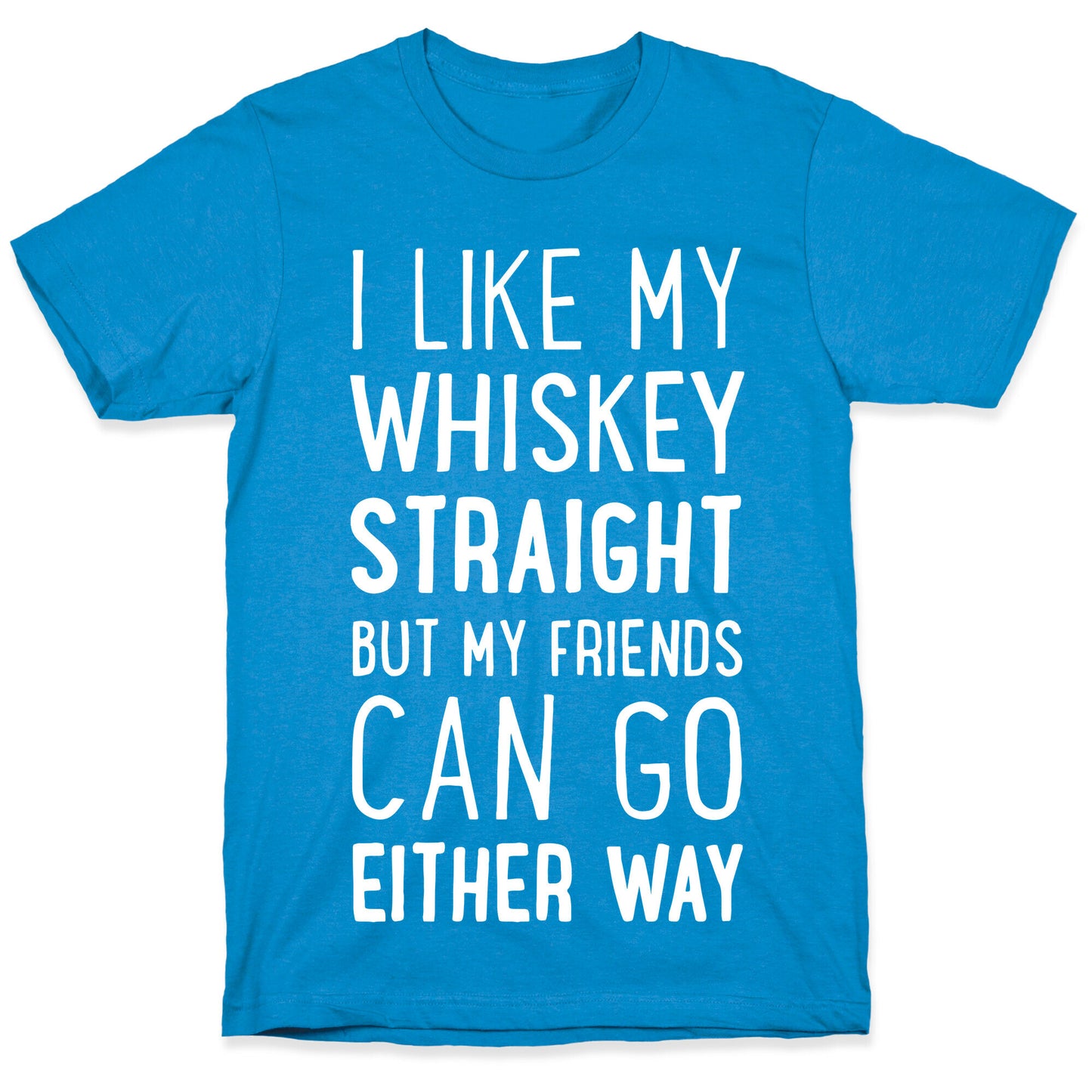 I Like My Whiskey Straight T-Shirt
