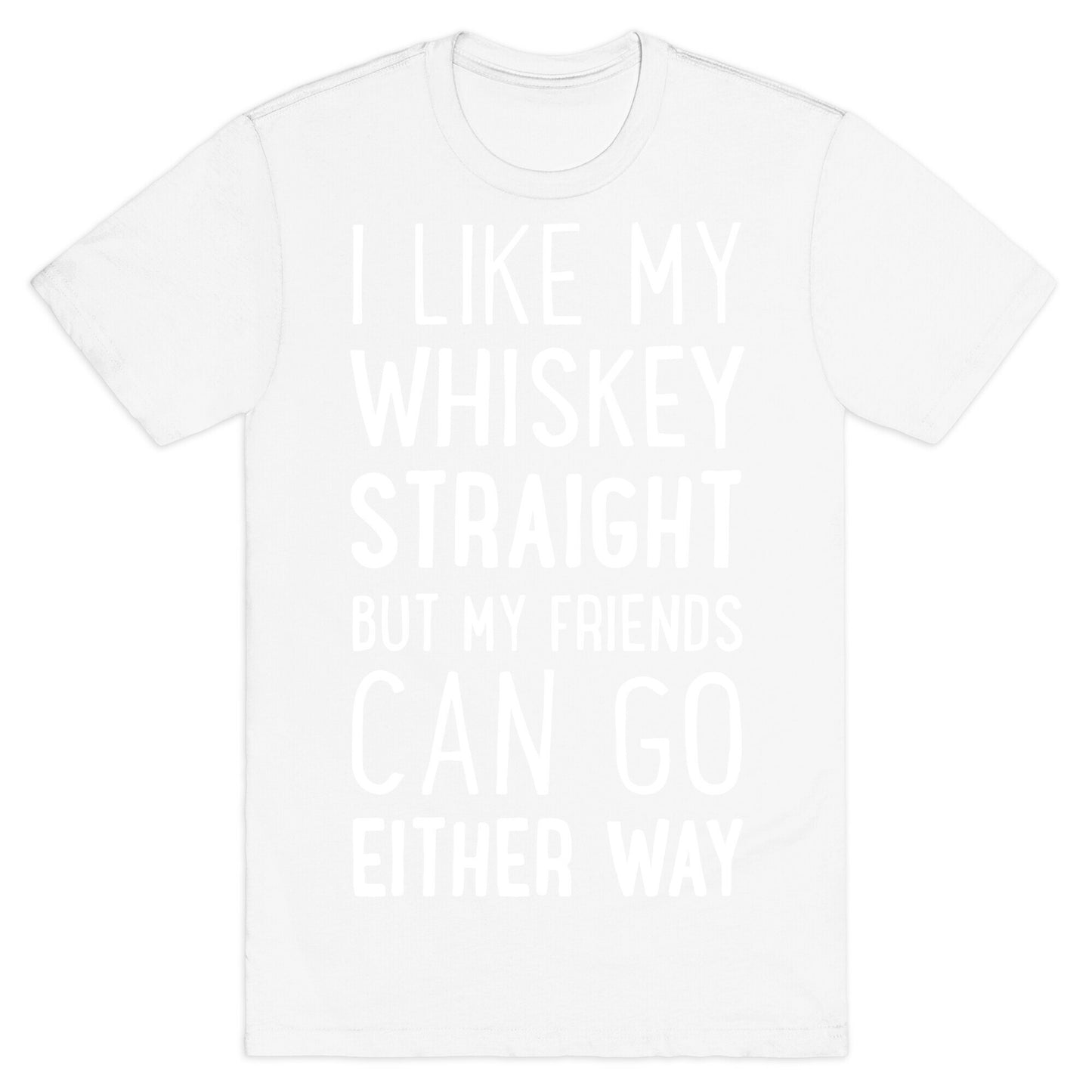 I Like My Whiskey Straight T-Shirt