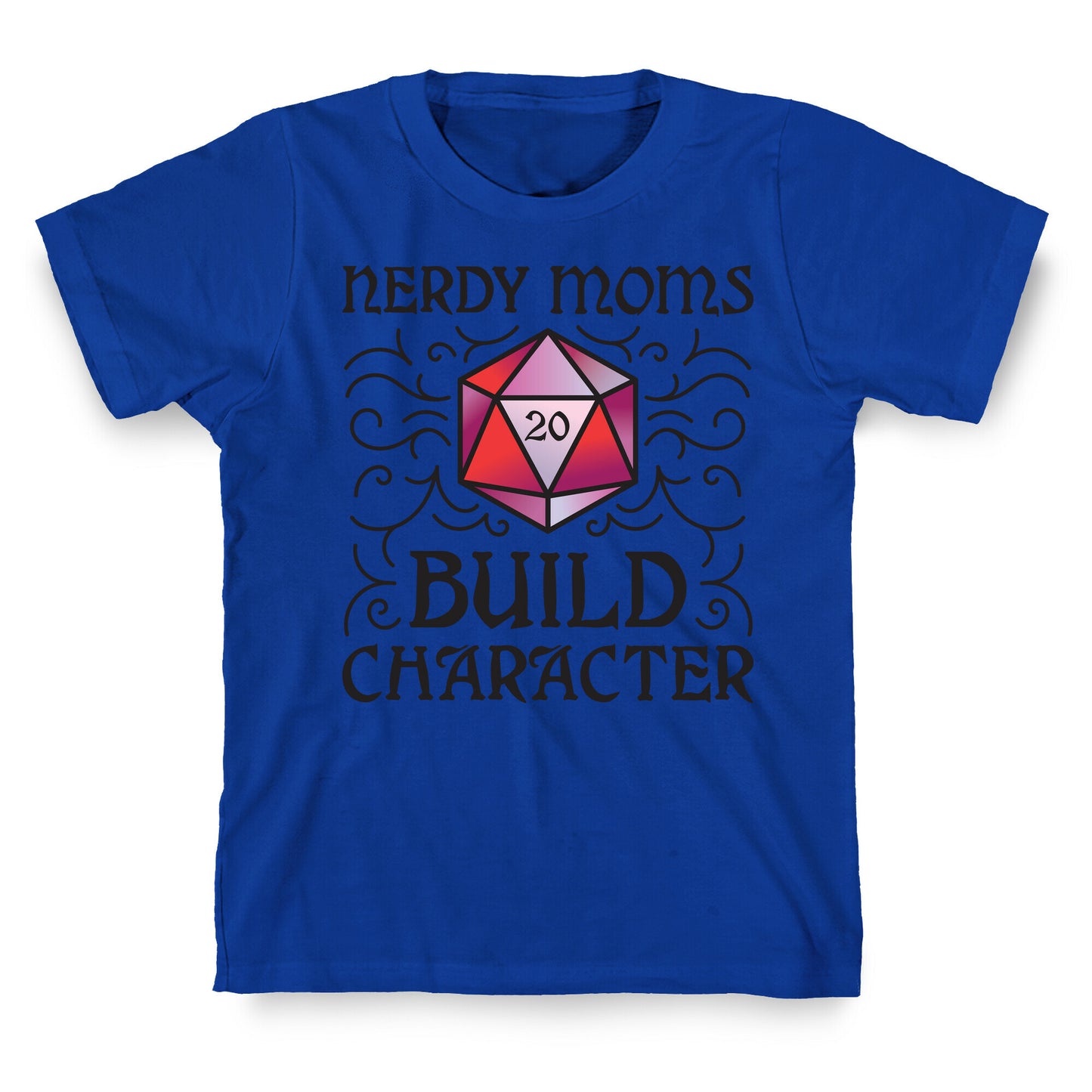 Nerdy Moms Build Character T-Shirt
