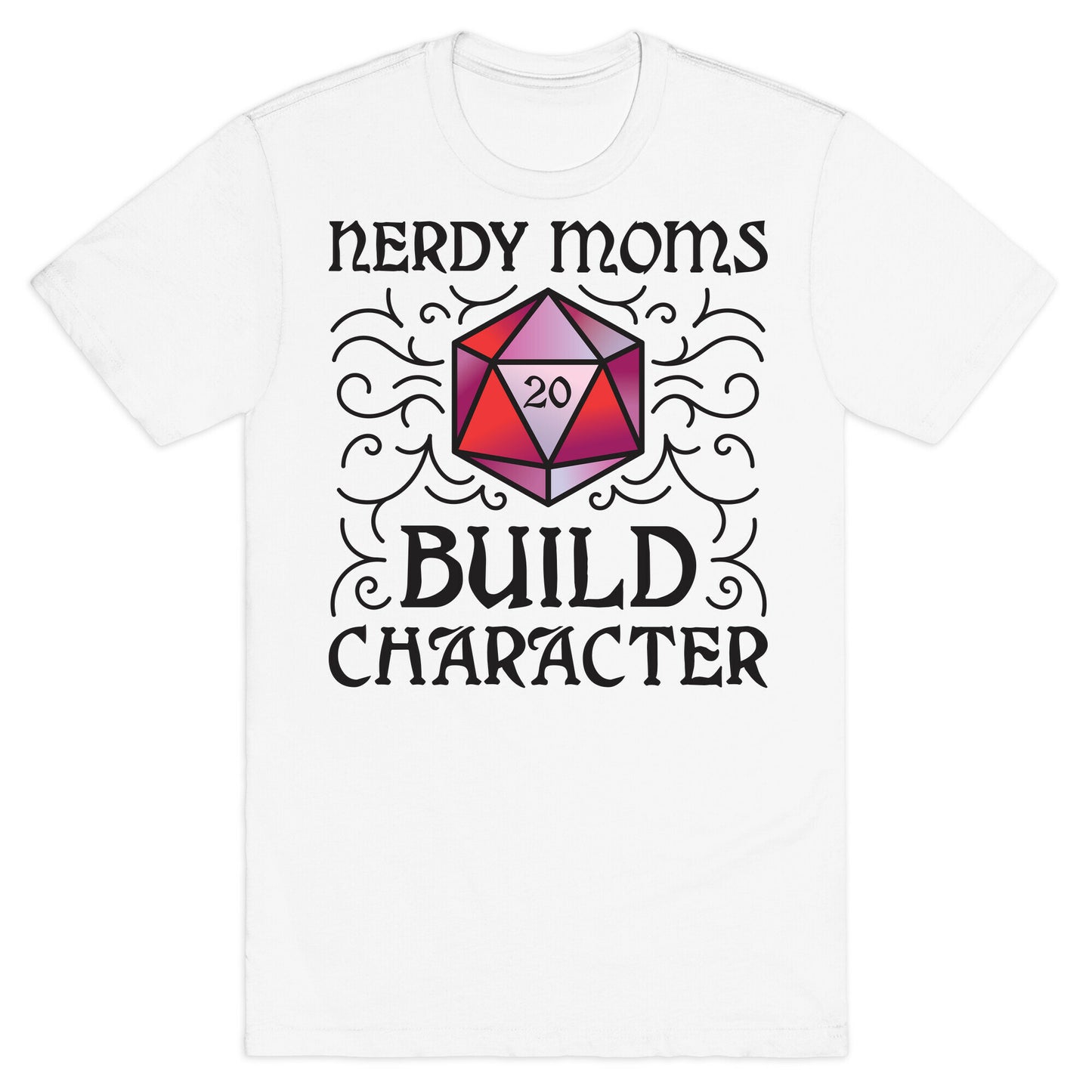 Nerdy Moms Build Character T-Shirt