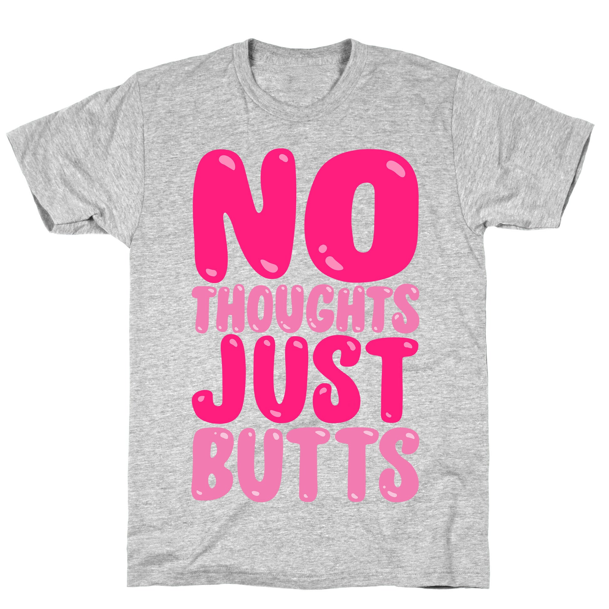 No Thoughts Just Butts White Print T-Shirt