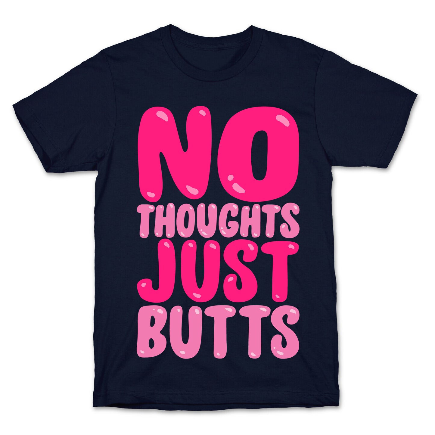 No Thoughts Just Butts White Print T-Shirt
