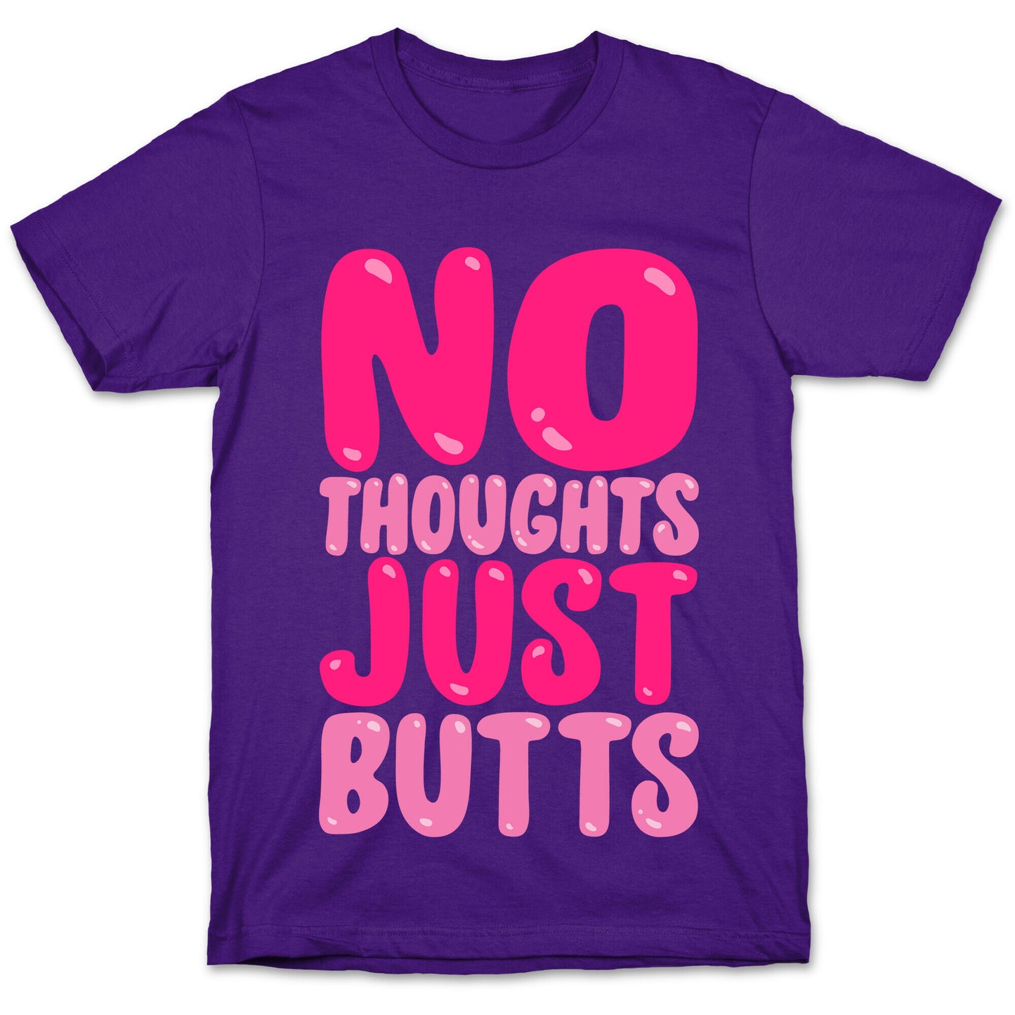 No Thoughts Just Butts White Print T-Shirt