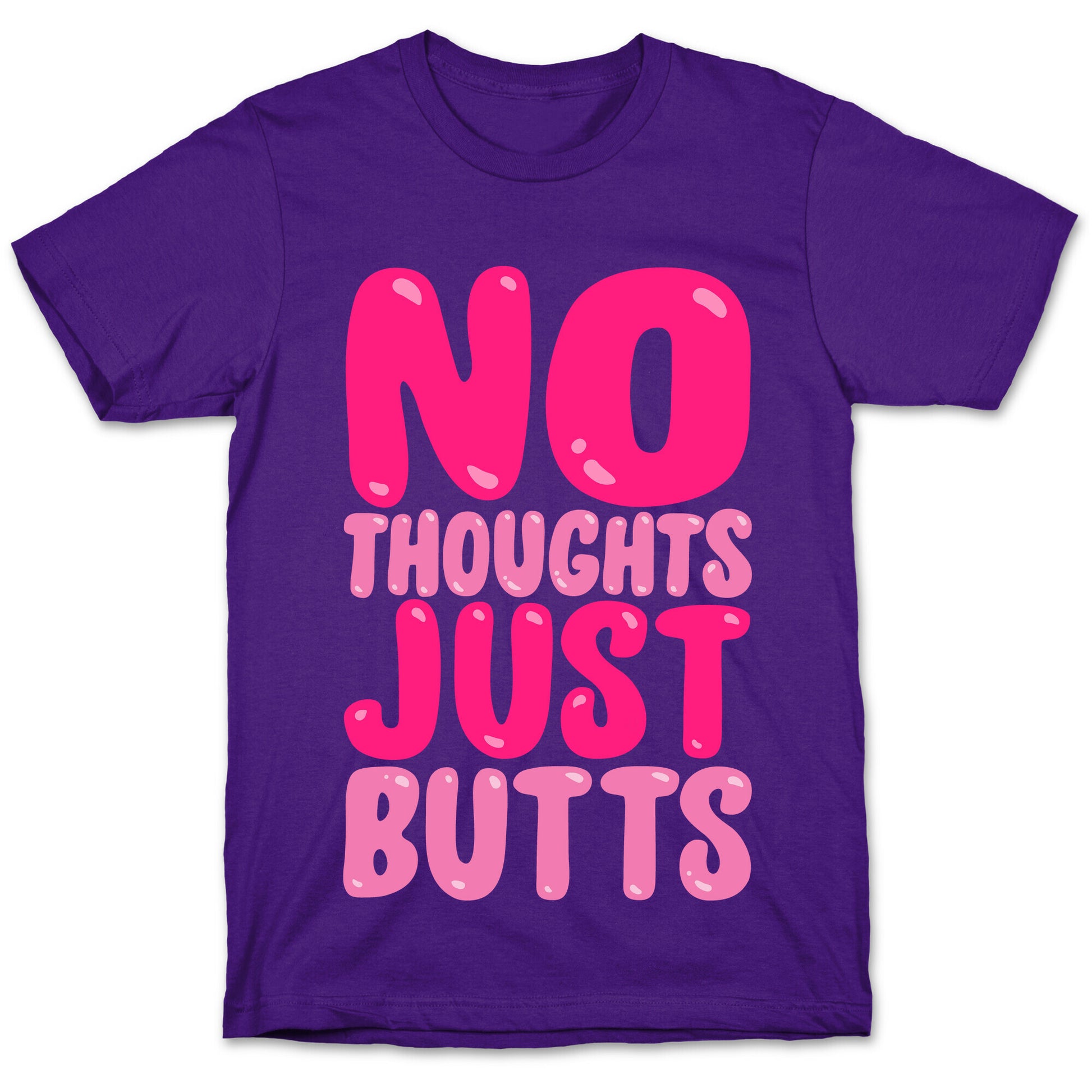 No Thoughts Just Butts White Print T-Shirt
