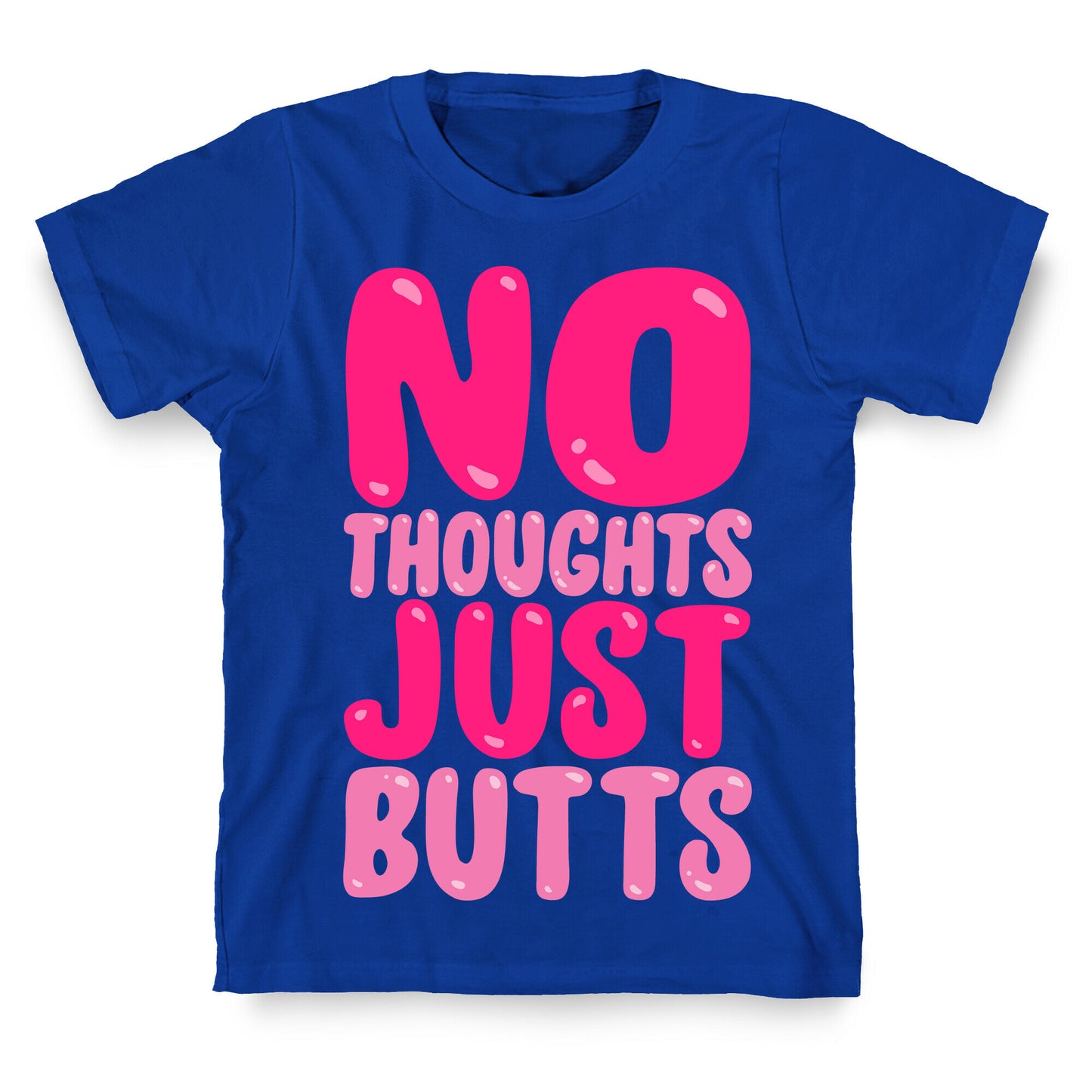 No Thoughts Just Butts White Print T-Shirt