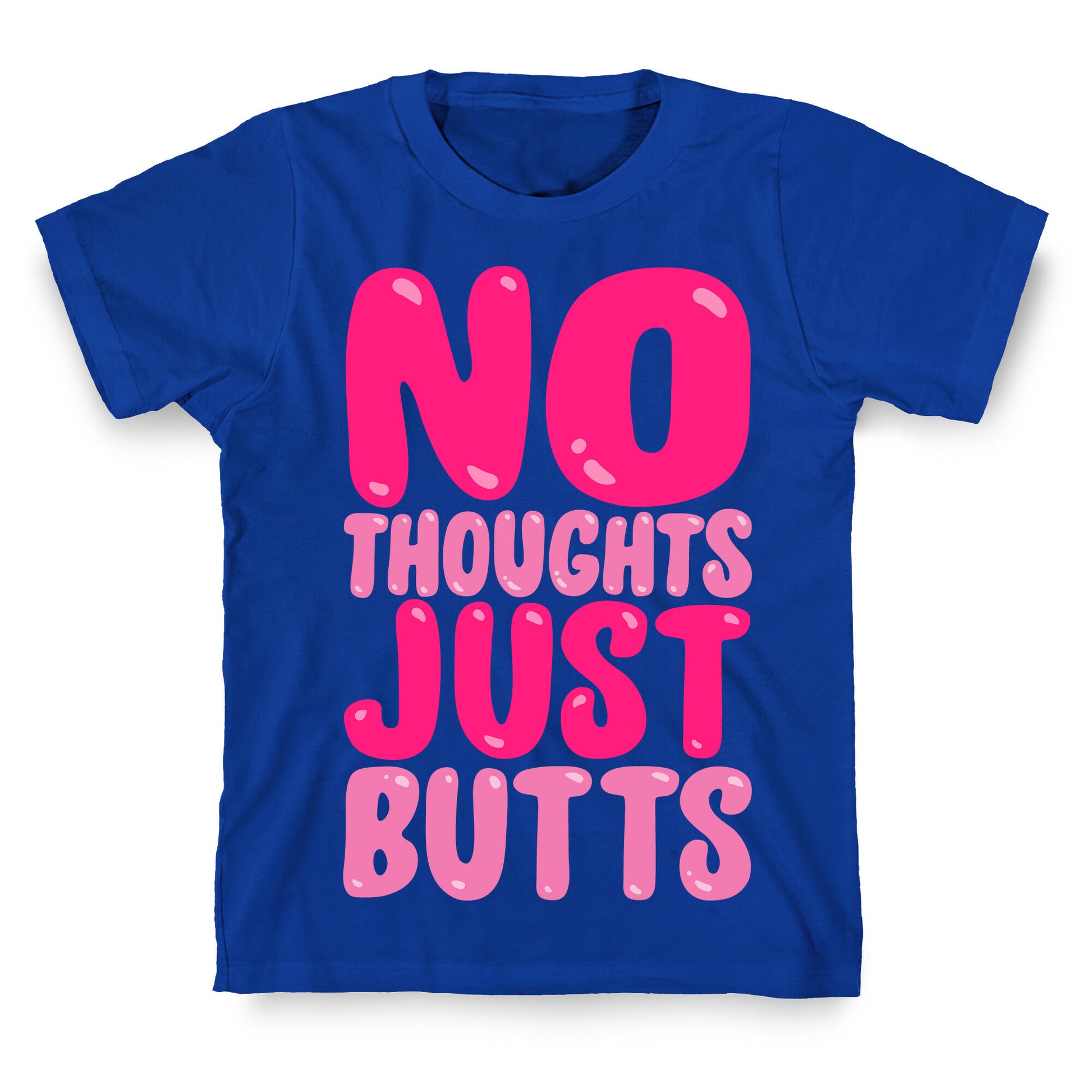 No Thoughts Just Butts White Print T-Shirt