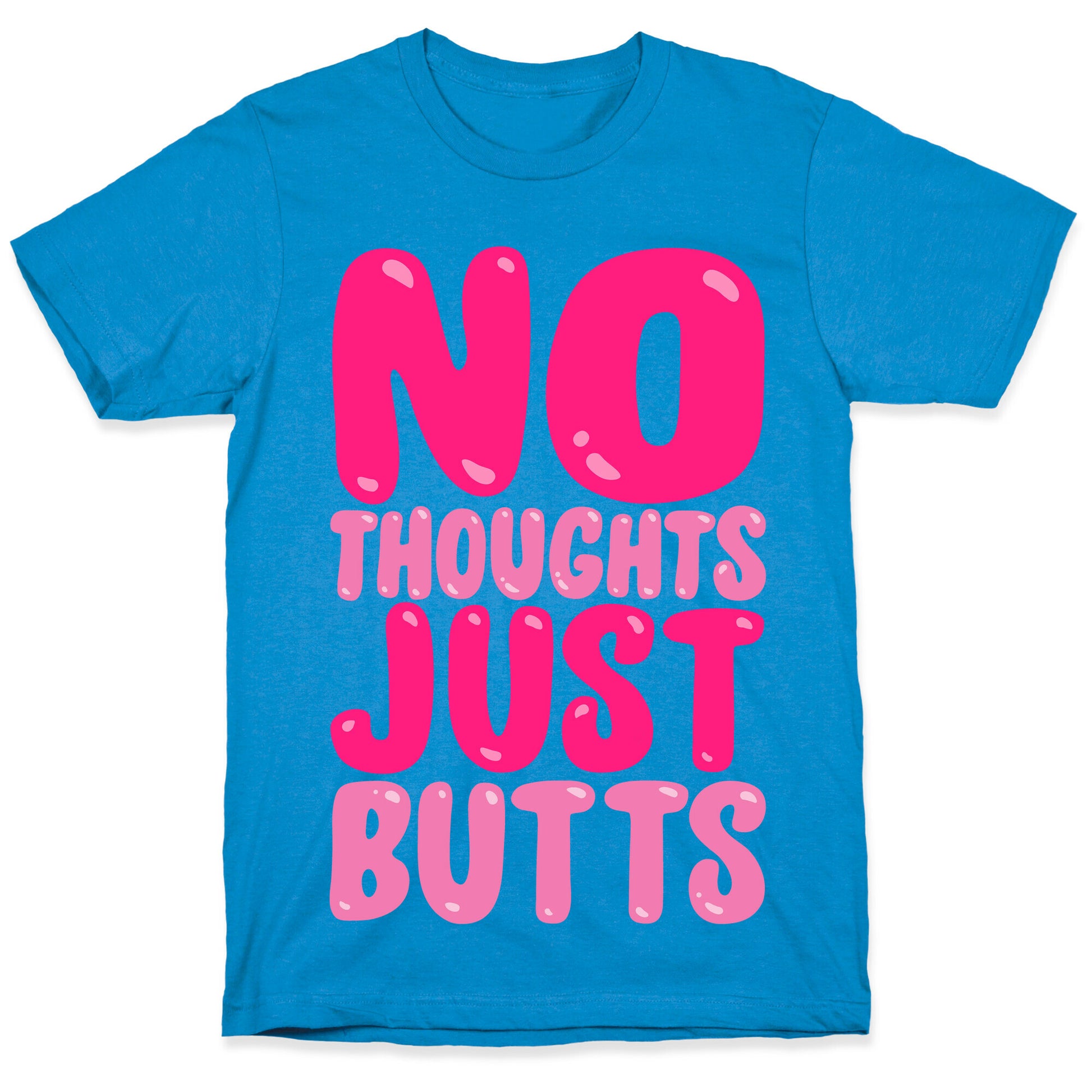 No Thoughts Just Butts White Print T-Shirt