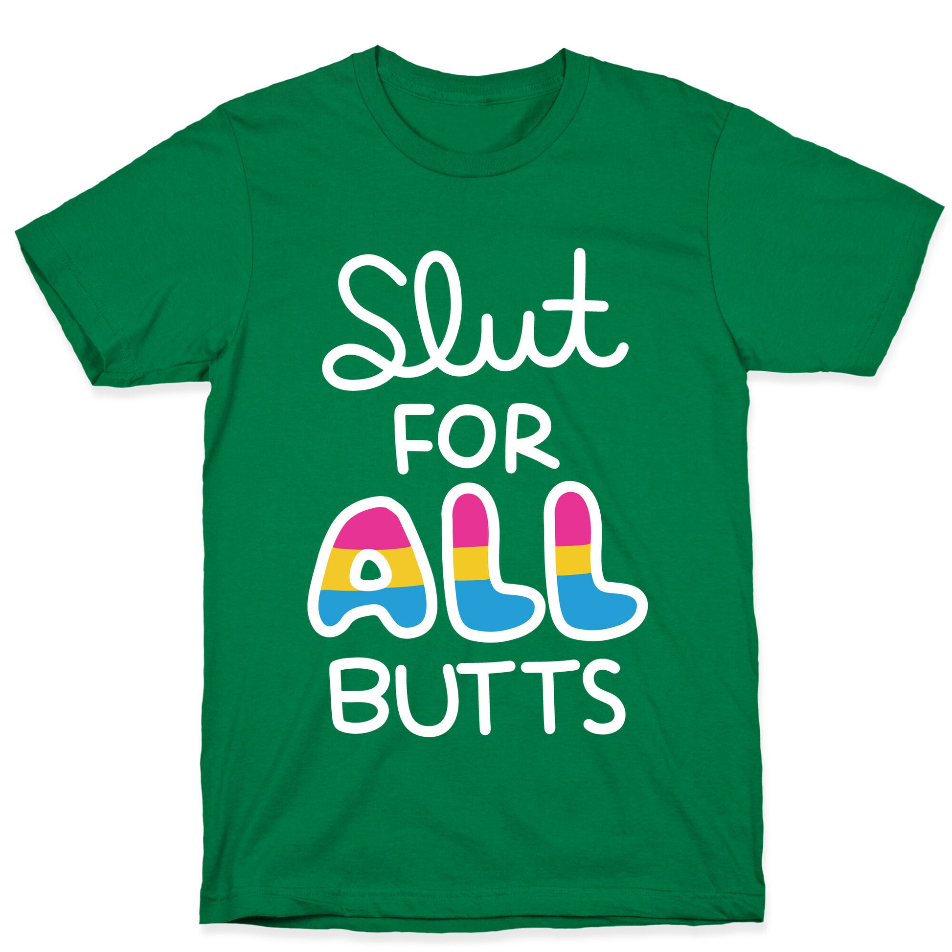 Slut for All Butts (Pansexual) T-Shirt