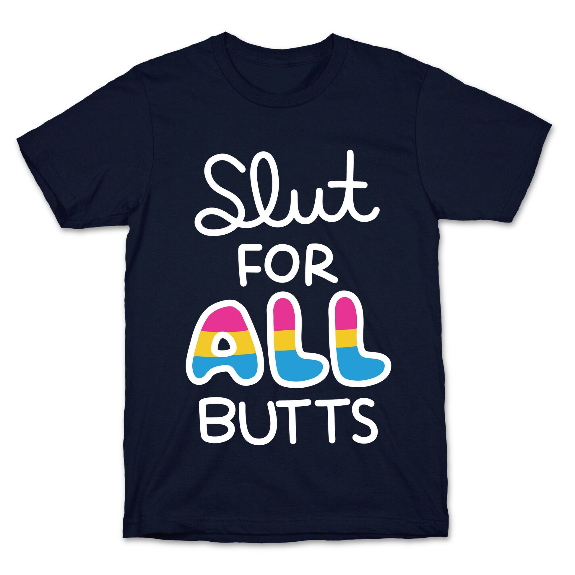Slut for All Butts (Pansexual) T-Shirt