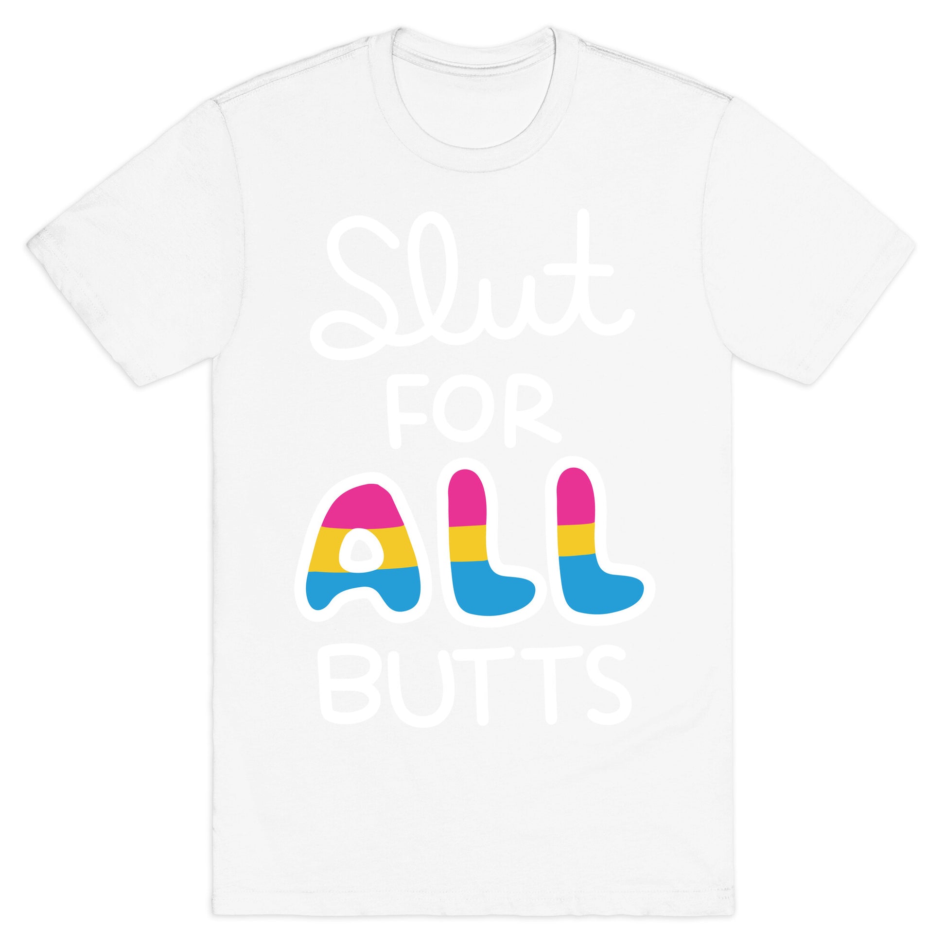Slut for All Butts (Pansexual) T-Shirt