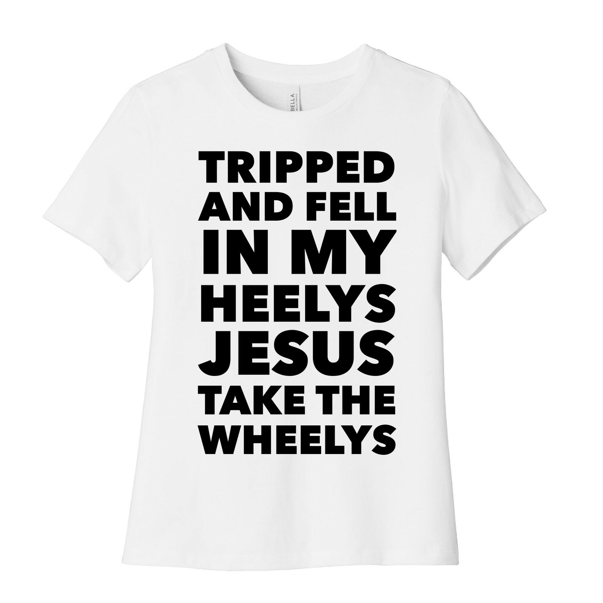 Tripped and Fell on My Heelys Jesus Take The Wheelys Women's Cotton Tee