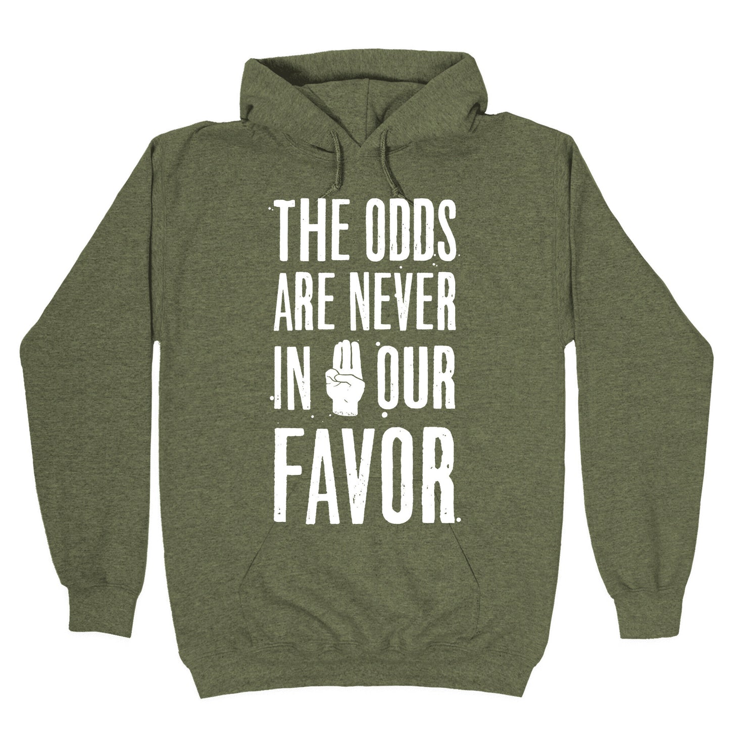 The Odds Are Never In Our Favor Hoodie