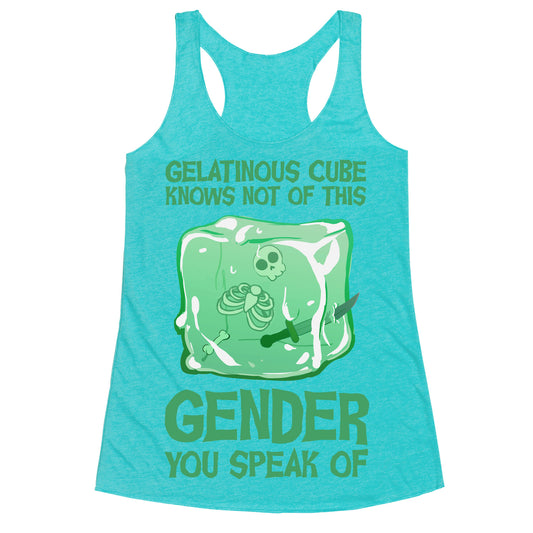 Gelatinous Cube Knows Not Of This Gender You Speak Of Racerback Tank