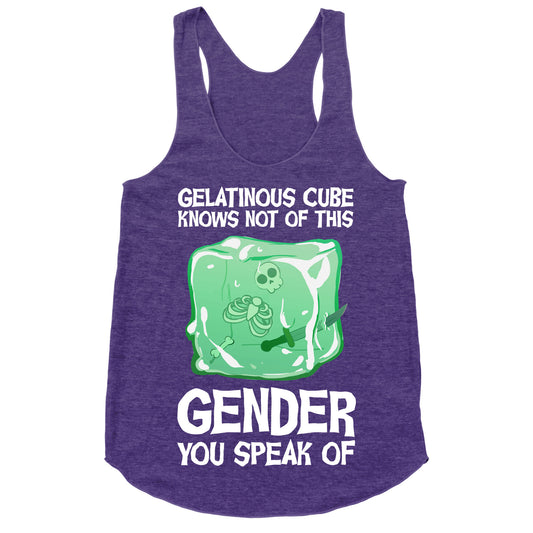 Gelatinous Cube Knows Not Of This Gender You Speak Of Racerback Tank