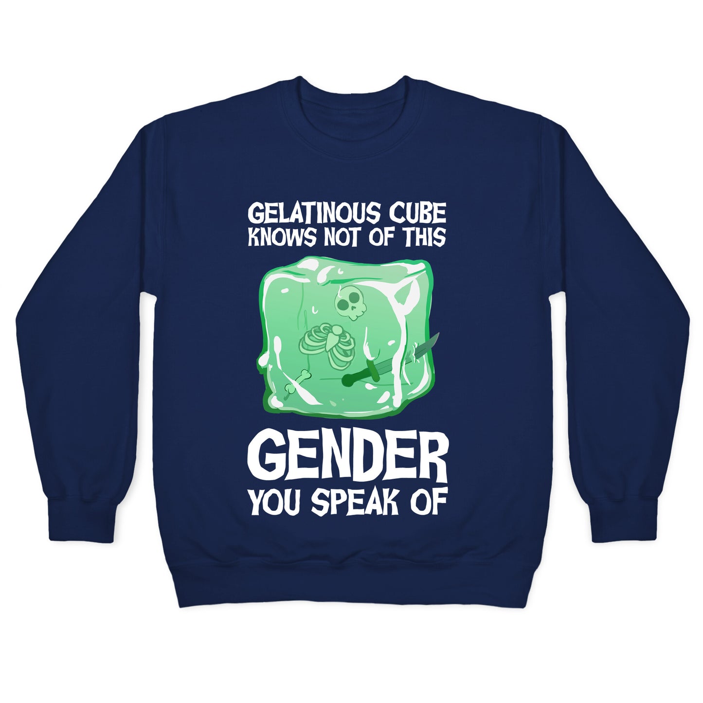 Gelatinous Cube Knows Not Of This Gender You Speak Of Crewneck Sweatshirt