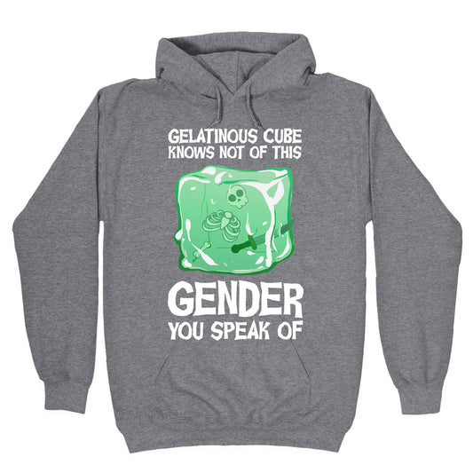 Gelatinous Cube Knows Not Of This Gender You Speak Of Hoodie