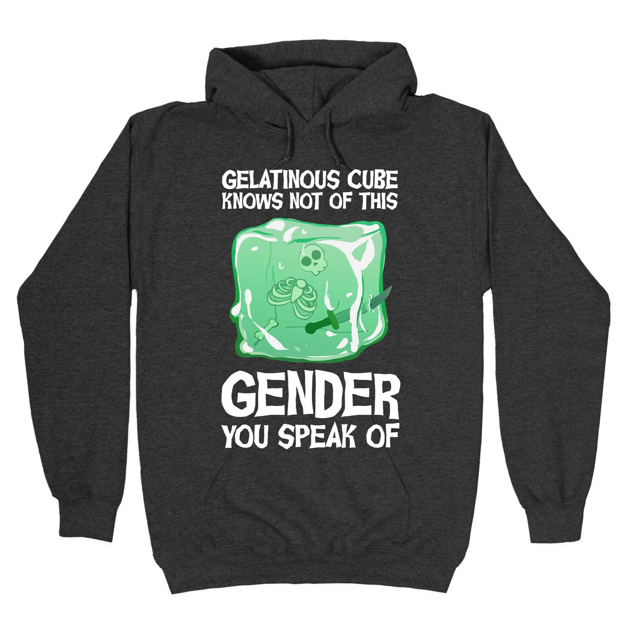 Gelatinous Cube Knows Not Of This Gender You Speak Of Hoodie