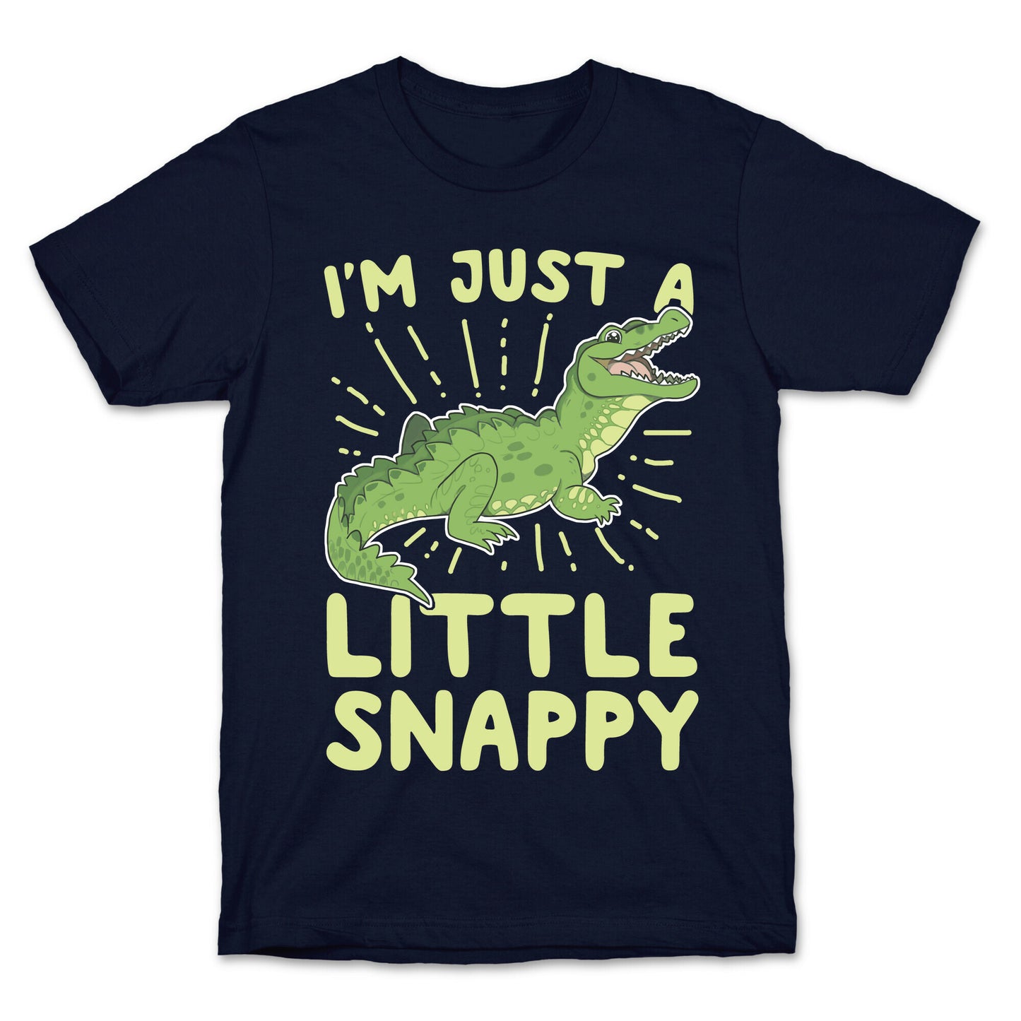 I'm Just A Little Snappy T-Shirt