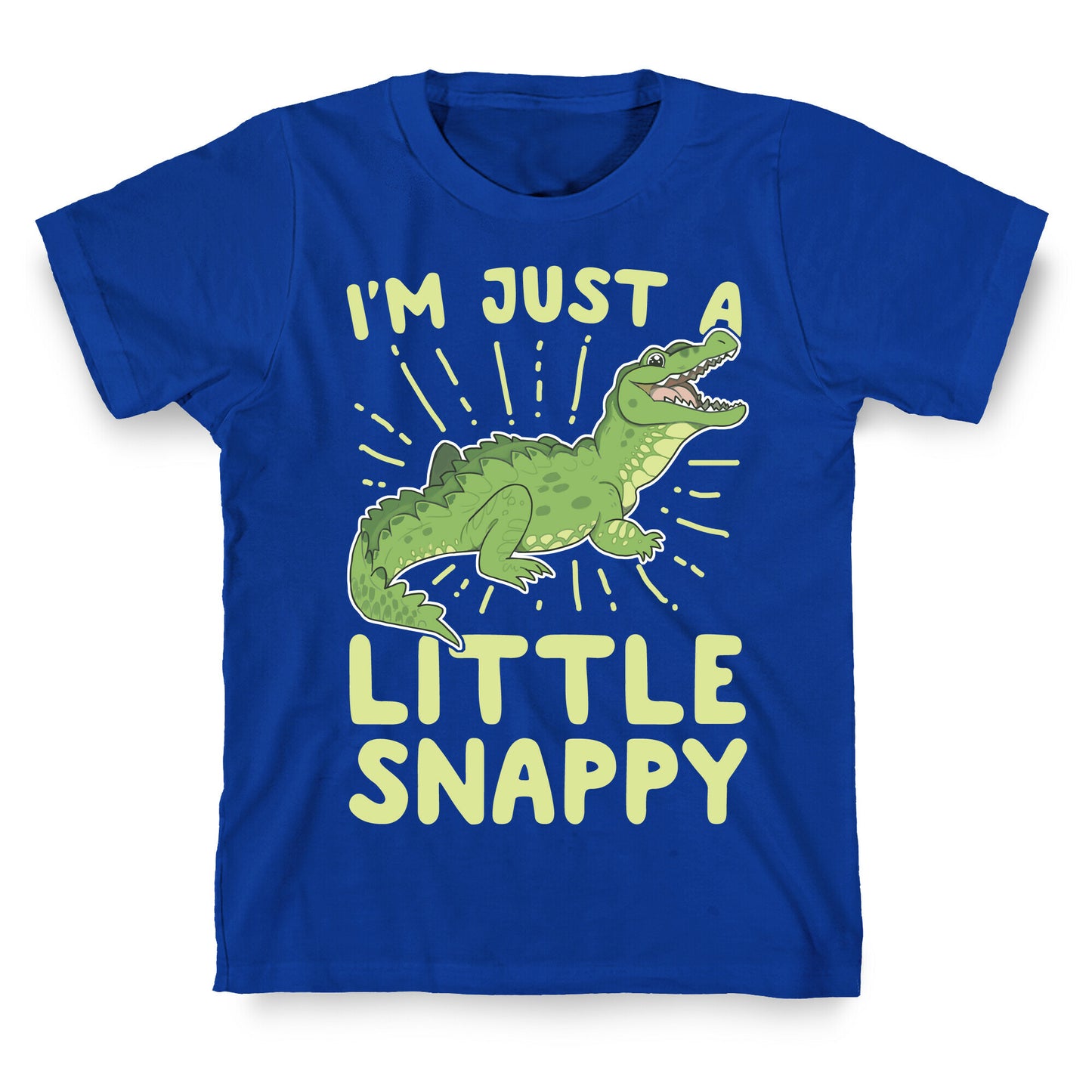 I'm Just A Little Snappy T-Shirt