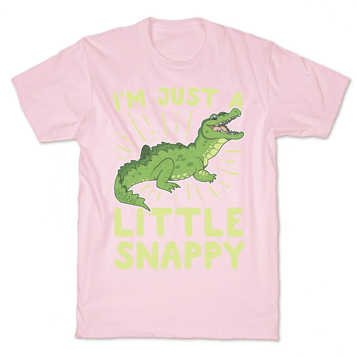 I'm Just A Little Snappy T-Shirt