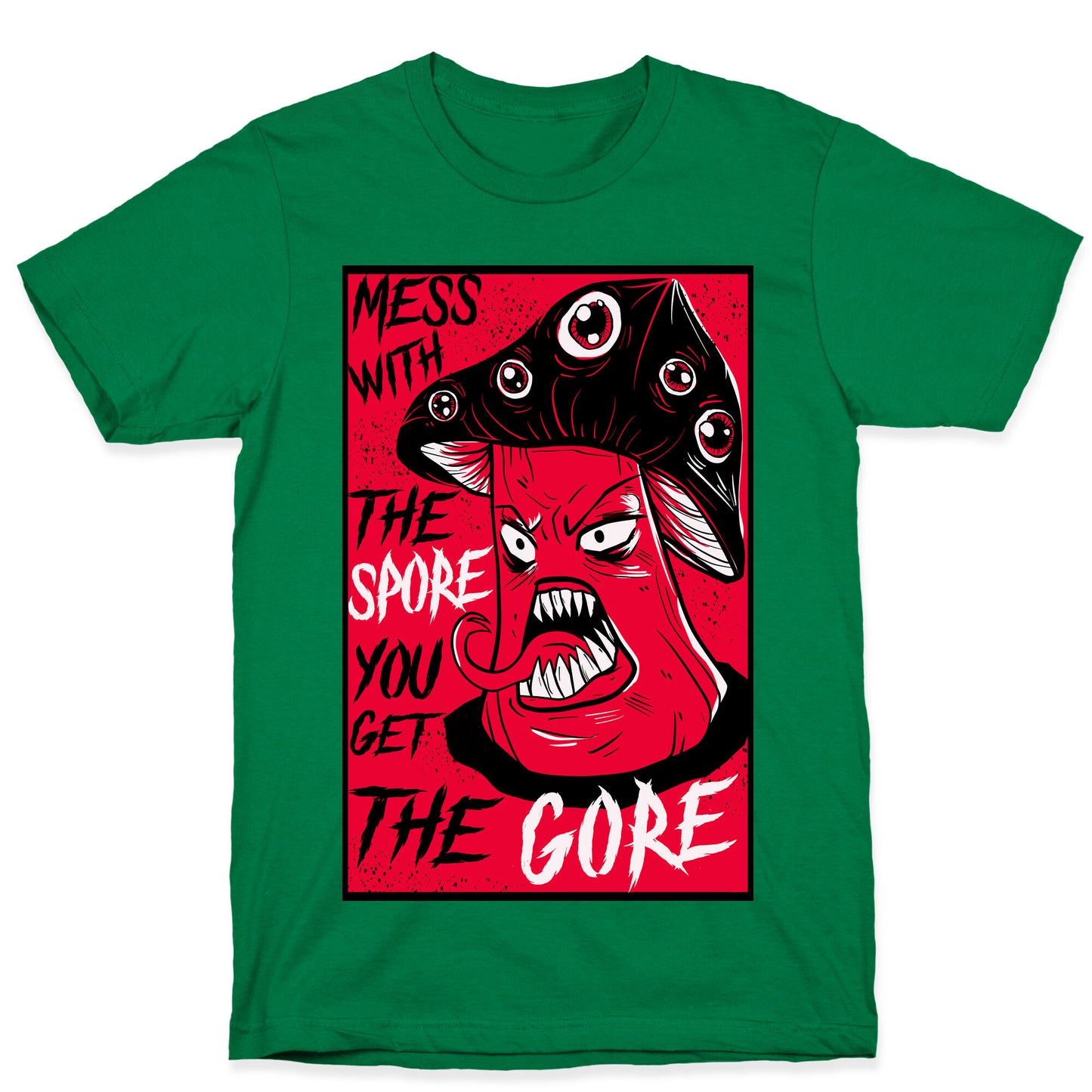 Mess With the Spore You Get the Gore T-Shirt
