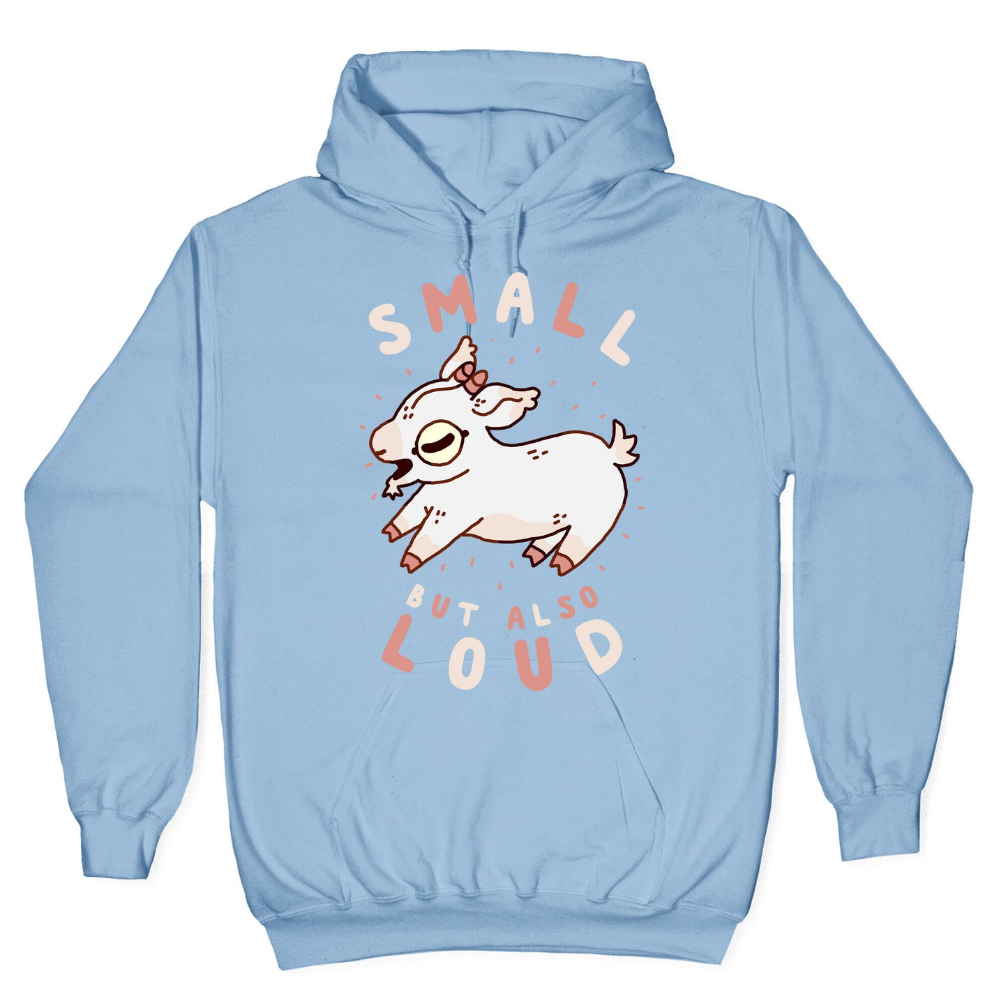 Small But Also Loud Baby Goat Hoodie