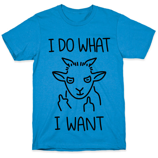I Do What I Want (Goat) T-Shirt