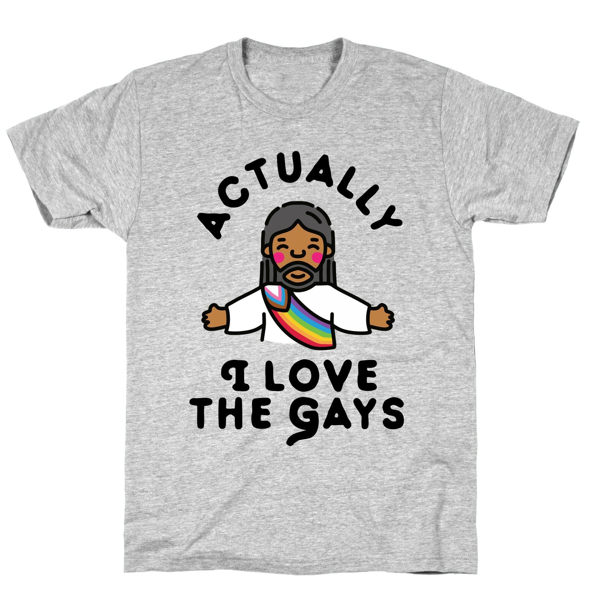 Actually, I Love The Gays (Brown Jesus) T-Shirt