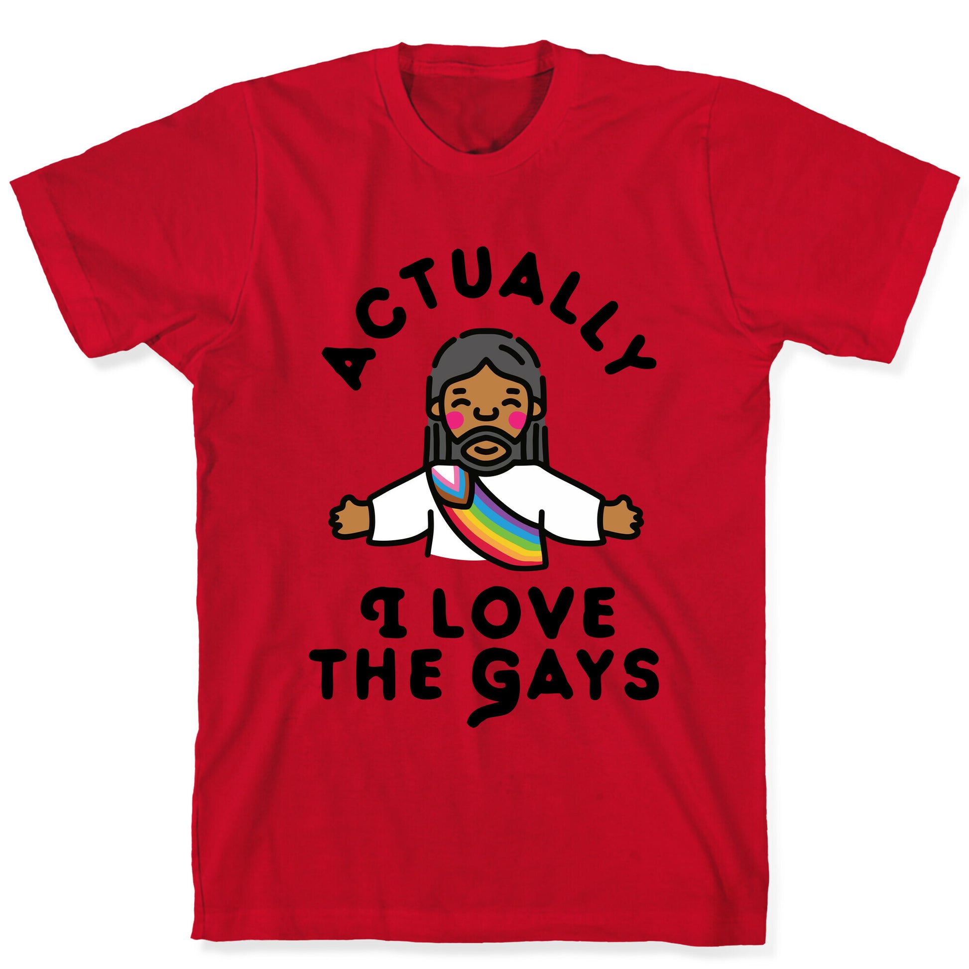 Actually, I Love The Gays (Brown Jesus) T-Shirt