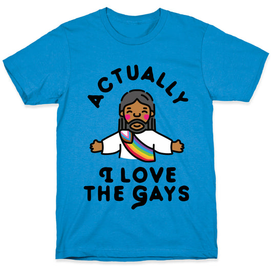 Actually, I Love The Gays (Brown Jesus) T-Shirt
