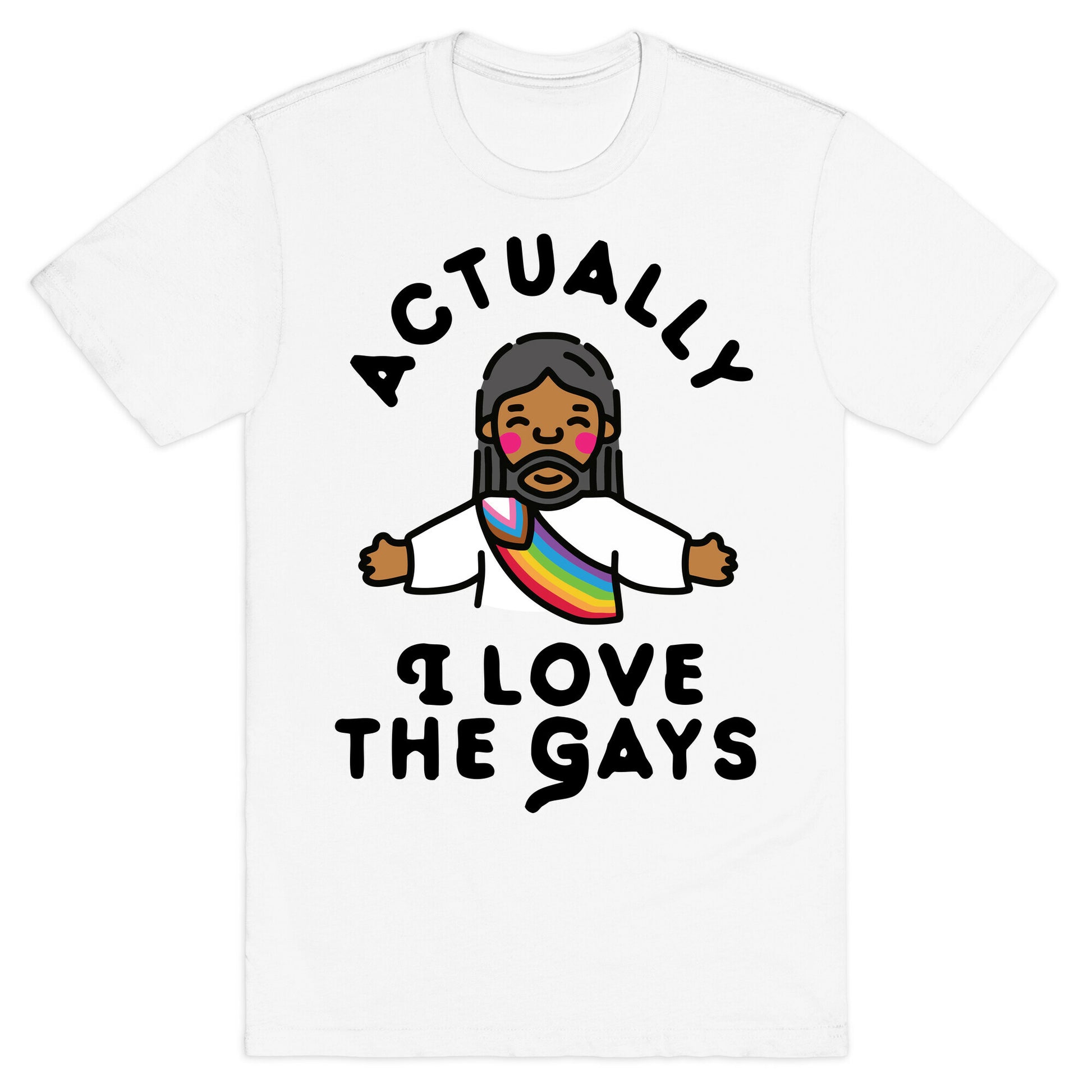 Actually, I Love The Gays (Brown Jesus) T-Shirt