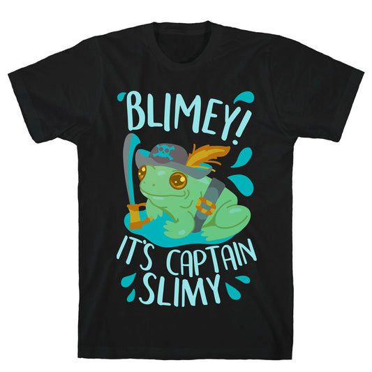 Blimey It's Captain Slimy T-Shirt