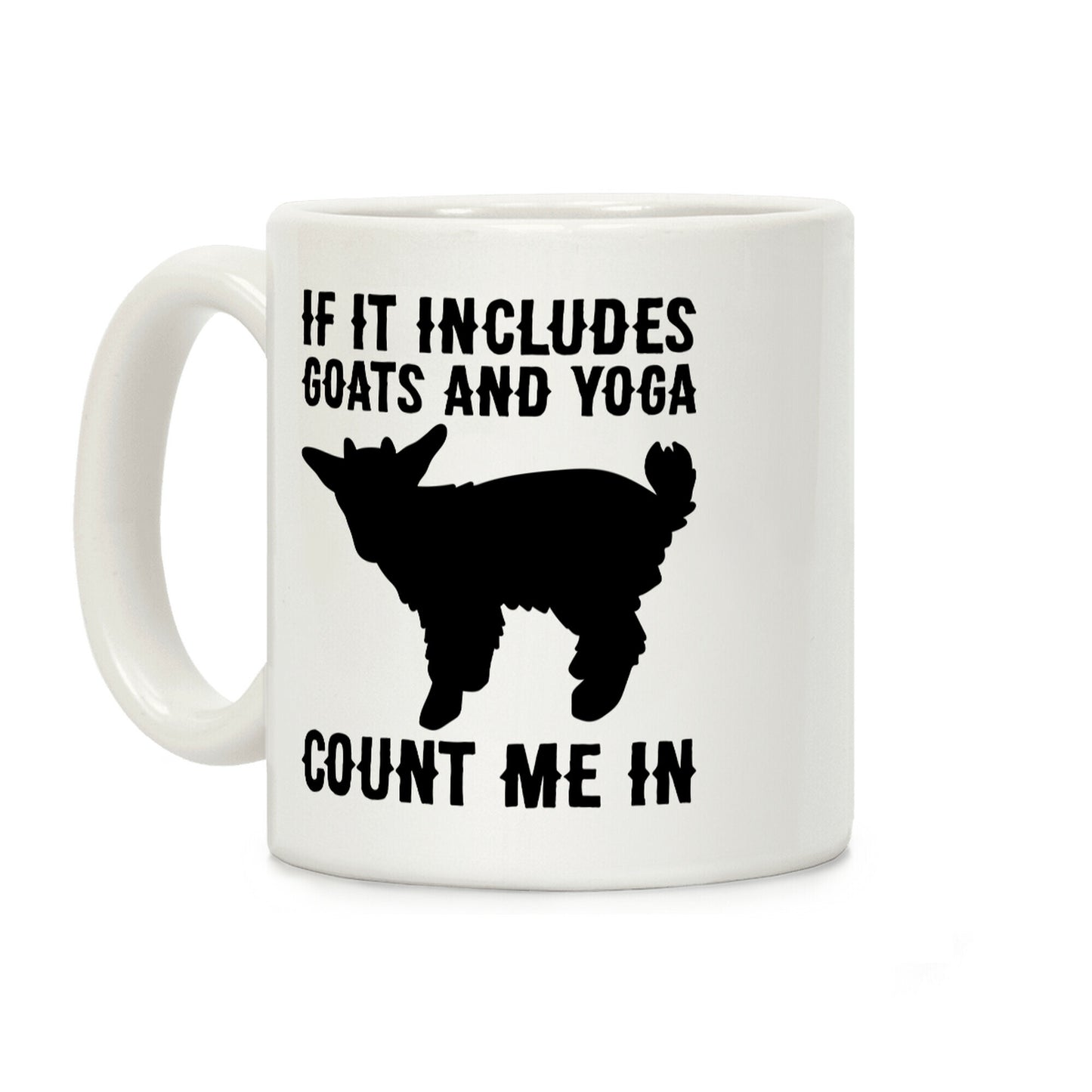 If It Includes Goats And Yoga, Count Me In Coffee Mug