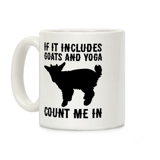 If It Includes Goats And Yoga, Count Me In Coffee Mug