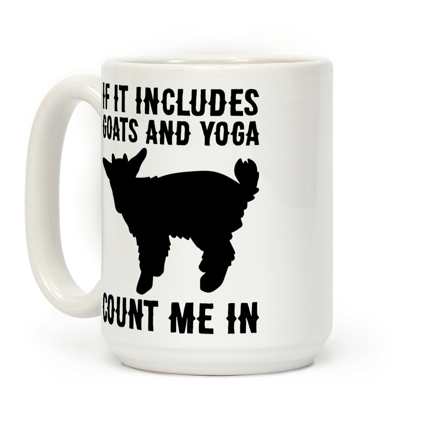 If It Includes Goats And Yoga, Count Me In Coffee Mug