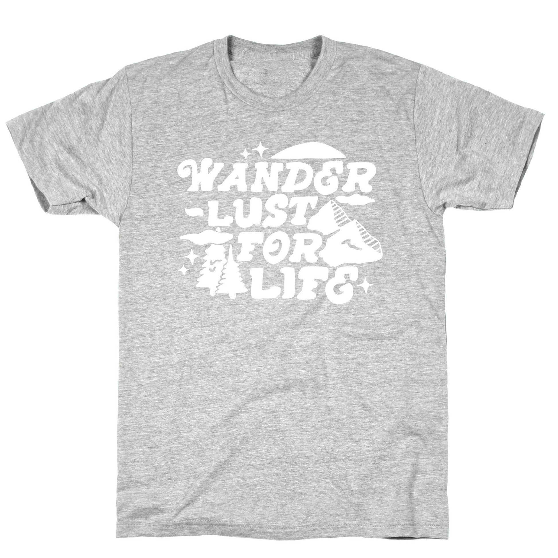 Wanderlust For Life T-Shirt