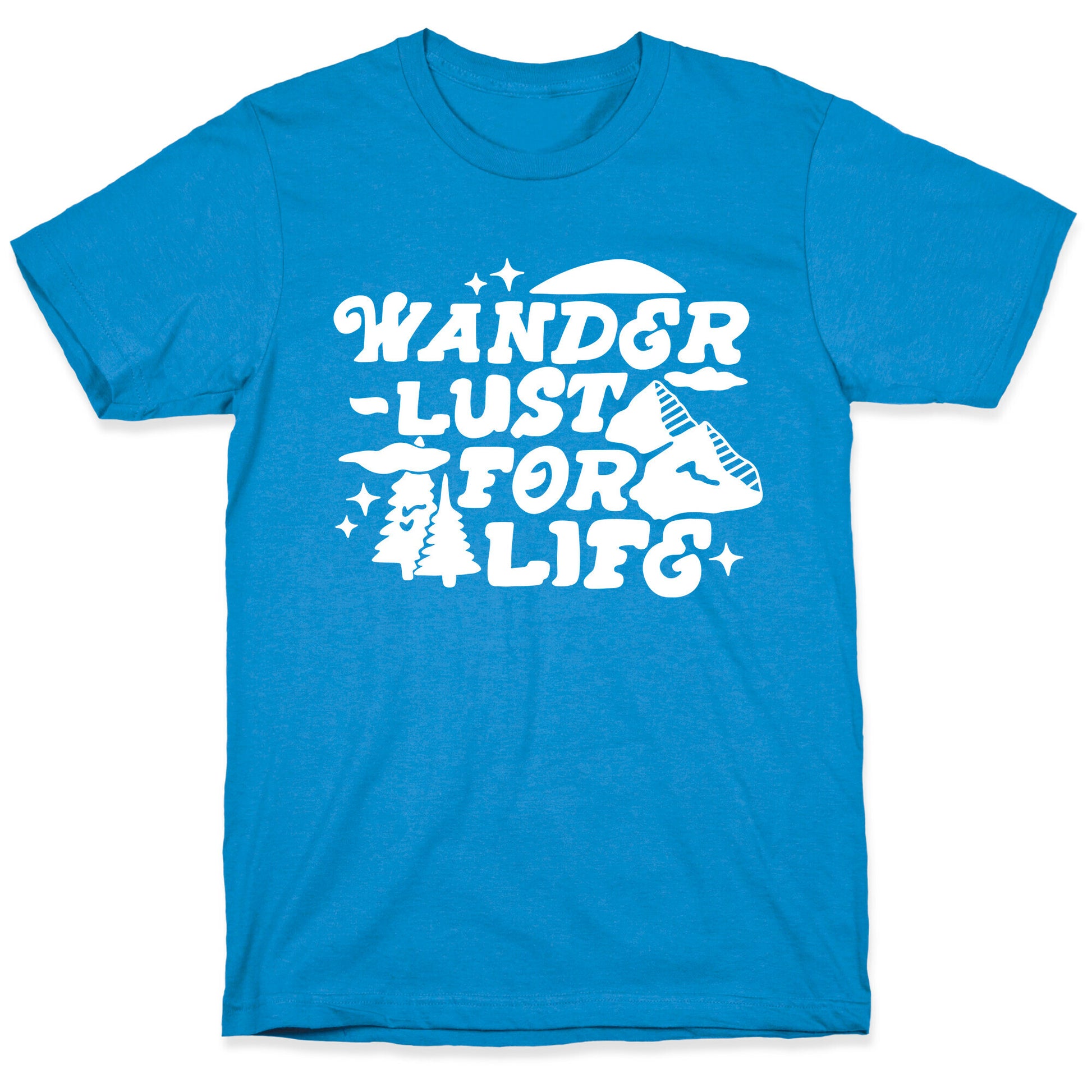 Wanderlust For Life T-Shirt