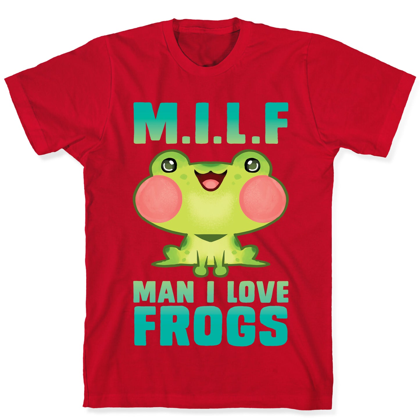 MILF Man I Love Frogs T-Shirt