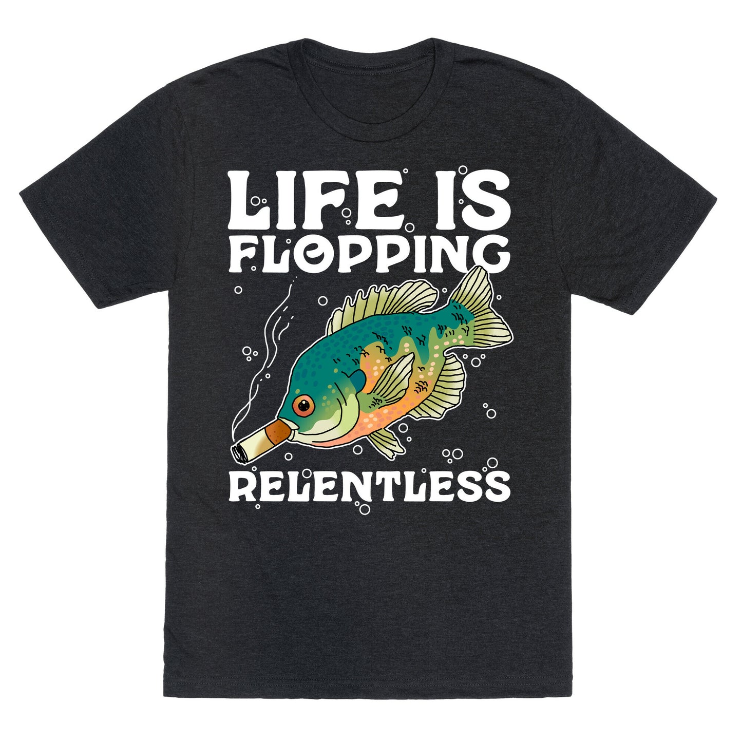 Life is Flopping Relentless Fish Unisex Triblend Tee
