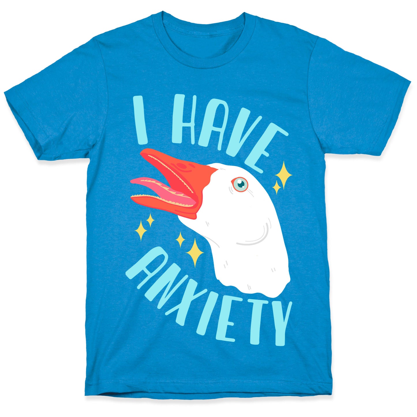 I Have Anxiety Goose T-Shirt