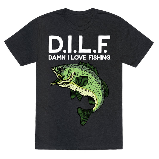 D.I.L.F. Damn I Love Fishing Unisex Triblend Tee