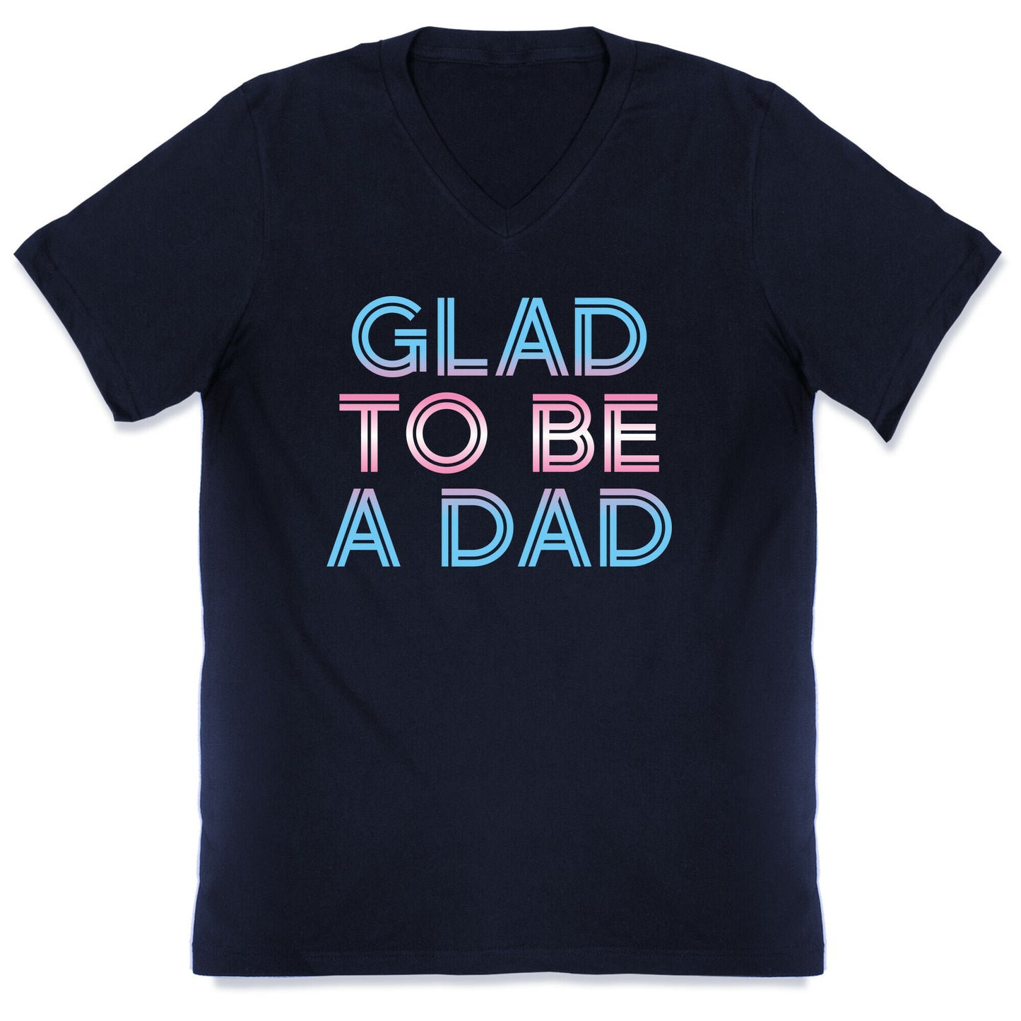 Glad To Be A Trans Dad V-Neck