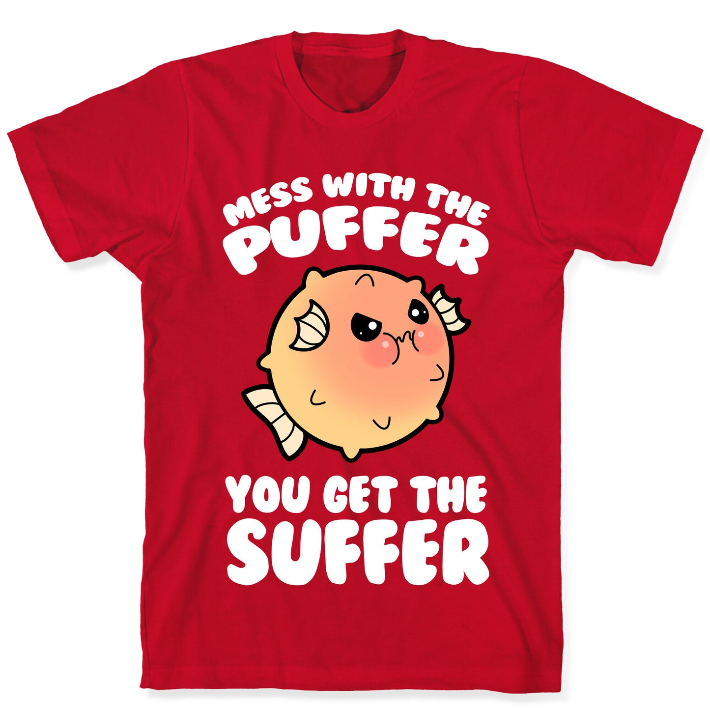 Mess With The Puffer You Get The Suffer T-Shirt